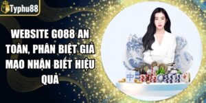 Website Go88 an toàn, phân biệt giả mạo